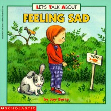 Let's Talk about Feeling Sad - Joy Berry