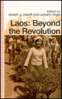 Laos: Beyond the Revolution - Joseph J. Zasloff, Leonard Unger