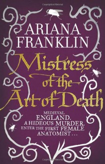 Mistress of the Art of Death - Ariana Franklin