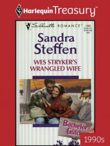 Wes Stryker's Wrangled Wife (Silhouette Romance) - Sandra Steffen