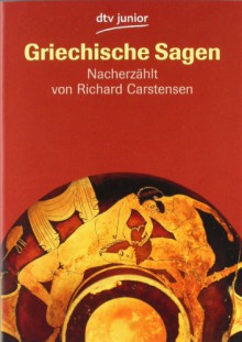 Griechische Sagen ( Ab 12 J.). Die Schönsten Sagen Des Klassischen Altertums - Gustav Schwab, Richard Carstensen