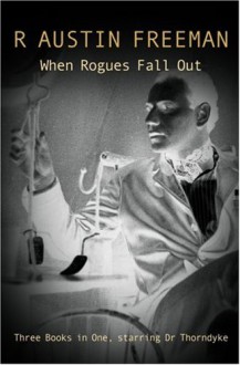 When Rogues Fall Out - R. Austin Freeman