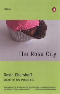 The Rose City: Stories - David Ebershoff