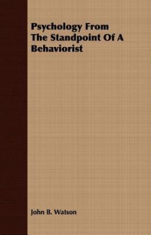 Psychology from the Standpoint of a Behaviorist - John Watson