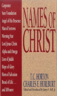 Names Of Christ - T.C. Horton, James Stuart Bell Jr., Charles E. Hurlburt