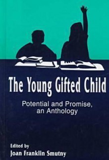 The Young Gifted Child: Potential And Promise An Anthology (Perspectives On Creativity) - Joan Franklin Smutny, Wendy S. Zabava Ford