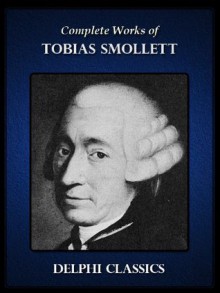 Complete Works of Tobias Smollett (Illustrated) - Tobias Smollett