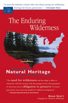 The Enduring Wilderness: Protecting Our Natural Heritage through the Wilderness Act - Doug Scott