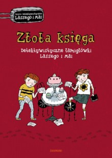 Złota księga. Detektywistyczne łamigłówki Lassego i Mai - Karl Martin Widmark, Helena Willis