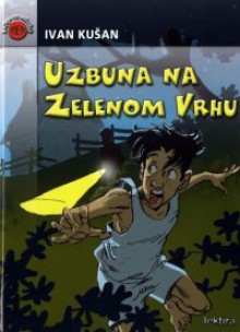 Uzbuna na Zelenom vrhu - Ivan Kušan