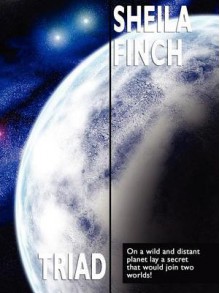 Triad: A Science Fiction Novel - Sheila Finch