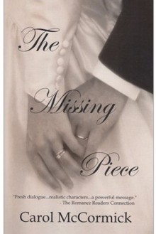 The Missing Piece: (Inspirational Love Story) - Carol McCormick