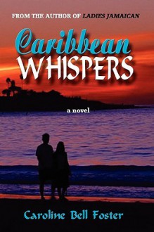 Caribbean Whispers - Caroline Bell Foster