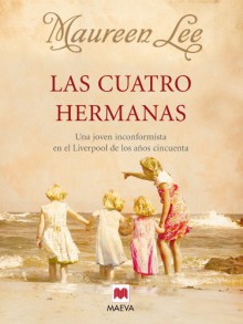 Las cuatro hermanas (Grandes Novelas) (Spanish Edition) - Maureen Lee, Mónica Rubio