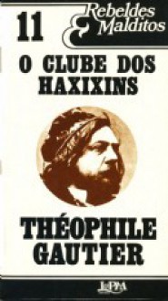 O clube dos haxixins - Théophile Gautier, Jose Thomaz Brum