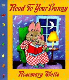 Read to Your Bunny (Board Book) - Rosemary Wells