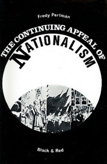 The Continuing Appeal of Nationalism - Fredy Perlman