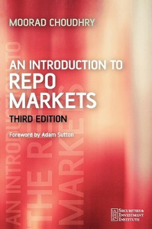 An Introduction to Repo Markets (Securities Institute) - Moorad Choudhry