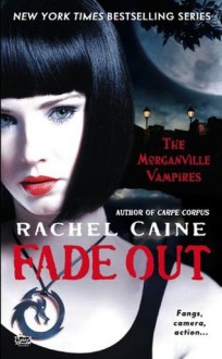 Fade Out: The Morganville Vampires - Rachel Caine