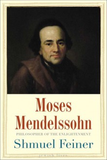 Moses Mendelssohn: Sage of Modernity - Shmuel Feiner, Anthony Berris