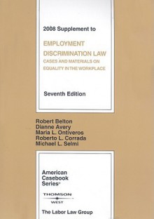 Employment Discrimination Law Supplement: Cases and Materials on Equality in the Workplace - Dianne Avery, Maria L. Ontiveros, Roberto L. Corrada