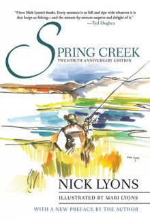 Spring Creek: Twentieth Anniversary Edition - Nick Lyons, Mari Lyons