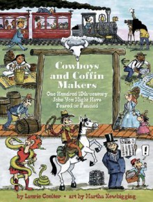 Cowboys and Coffin Makers: One Hundred 19th-Century Jobs You Might Have Feared or Fancied - Laurie Coulter