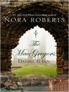 The MacGregors: Daniel & Ian (MacGregors #2 & 3) - Nora Roberts