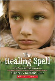 The Healing Spell - Kimberley Griffiths Little