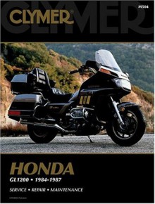 Honda Gl1200: 1984-1987 (Clymer Motorcycle Repair Series) (Clymer Manuals: Motorcycle Repair) - Ed Scott