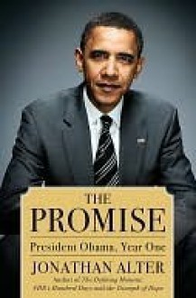 The Promise: President Obama, Year One - Jonathan Alter