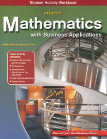 Glencoe Mathematics with Business Applications Student Activity Workbook [With CDROM] - Glencoe/McGraw-Hill