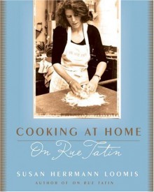 Cooking at Home on Rue Tatin - Susan Herrmann Loomis