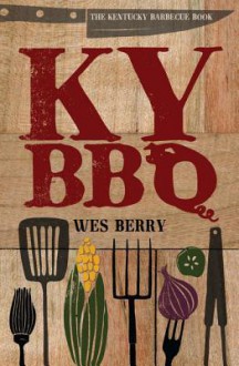 The Kentucky Barbecue Book - Wes Berry