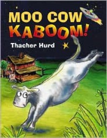 Moo Cow Kaboom! - Thacher Hurd