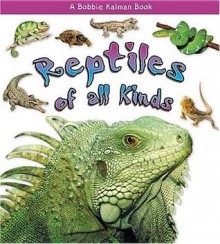 Reptiles of All Kinds - Kelley Macaulay, Bobbie Kalman