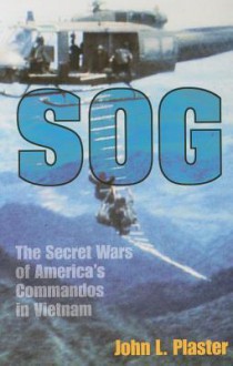 SOG: The Secret Wars of America's Commandos in Vietnam - John L. Plaster, General John Singlaub