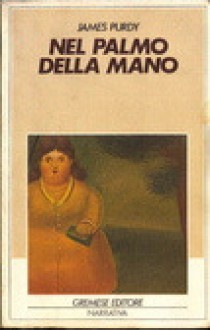 Nel palmo della mano - James Purdy