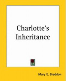 Charlotte's Inheritance - Mary Elizabeth Braddon