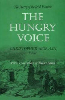 The Hungry Voice: The Poetry of the Irish Famine - Christopher Morash, Terence Brown