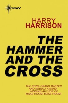 The Hammer and the Cross - Harry Harrison