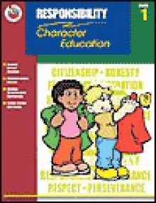 Character Education: Responsibility, Grade 1 (Character Education (School Specialty)) - School Specialty Publishing