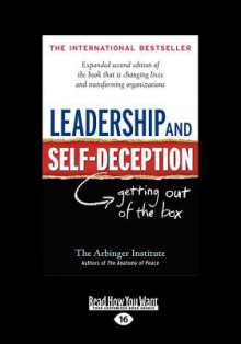 Leadership and Self-Deception: Getting Out of the Box (Large Print 16pt) - Arbinger Institute