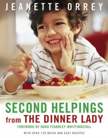 Second Helpings: Fresh Ways To Feed Your Family - Jeanette Orrey, Susan Fleming, Hugh Fearnley-Whittingstall