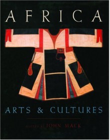 Africa: Arts and Cultures - John Mack, British Museum