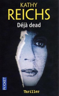 Déjà Dead - Kathy Reichs