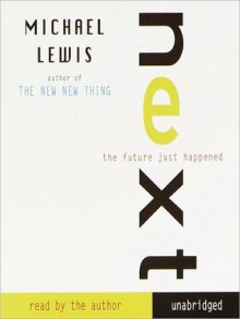 Next: The Future Just Happened (Audio) - Michael Lewis