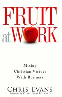 Fruit At Work - Chris Evans, William C Pollard