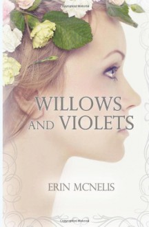 Willows and Violets - Erin McNelis
