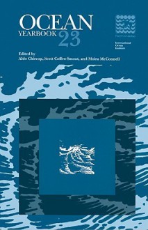 Ocean Yearbook, Volume 23 - Elisabeth Mann Borgese, Scott Coffen-Smout, Moira McConnell, S. Coffen-smout, M. McConnell